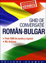 GHID DE CONVERSAŢIE ROMÂN-BULGÂR / Rumunsko-bulgarski razgovornik