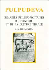 Pulpudeva: Semaines Philippopolitaines de l`histoire et de la Culture Thrace 6 supplementum