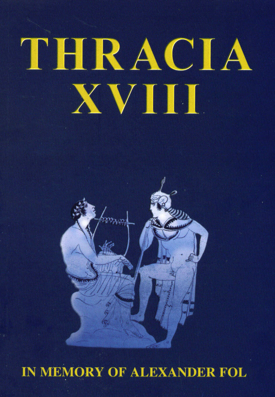 Thracia XVІІІ: In memory of Alexander Fol
