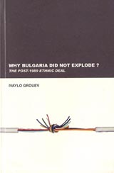 Why Bulgaria did not explode? The Post –1989 ethnica Deal