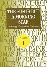 The Sun Is But A Mornijng Star – Anthology of American Literature – Volume 1