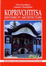Koprivchtitsa histoire et architecture / Koprivshtica istoriia i arhitektura