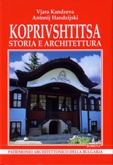 Koprivshtitsa storia e architettura / Koprivshtica istoriia i arhitektura