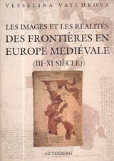 Les images et les realites des frontiers en Europe mediavale (III-XI siecle)
